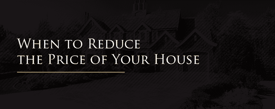 When to Reduce the Price of Your House